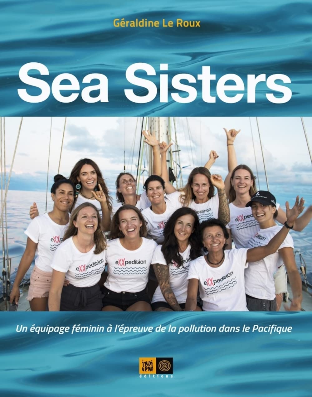 Première de couverture de Sea Sisters : Un équipage féminin à l'épreuve de la pollution dans le Pacifique
